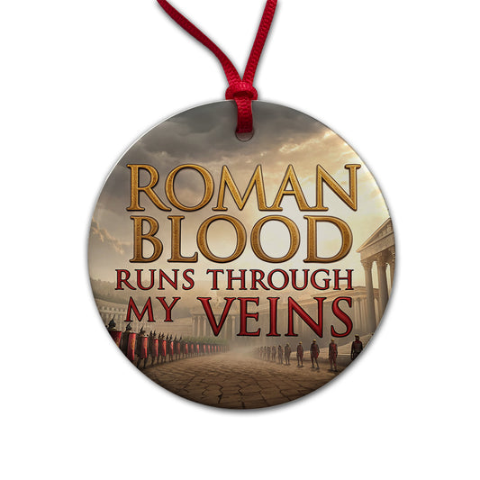 Roman Blood Runs Through My Veins Italian Legions Round Ceramic Holiday Christmas Tree Ornament