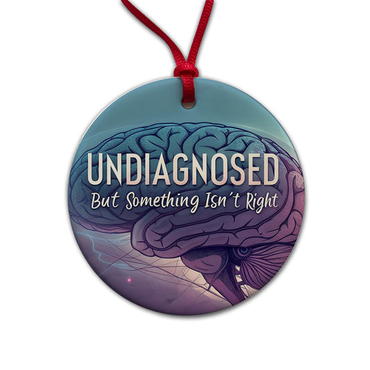 Undiagnosed But Something Isn't Right Funny Brain Round Ceramic Holiday Christmas Tree Ornament