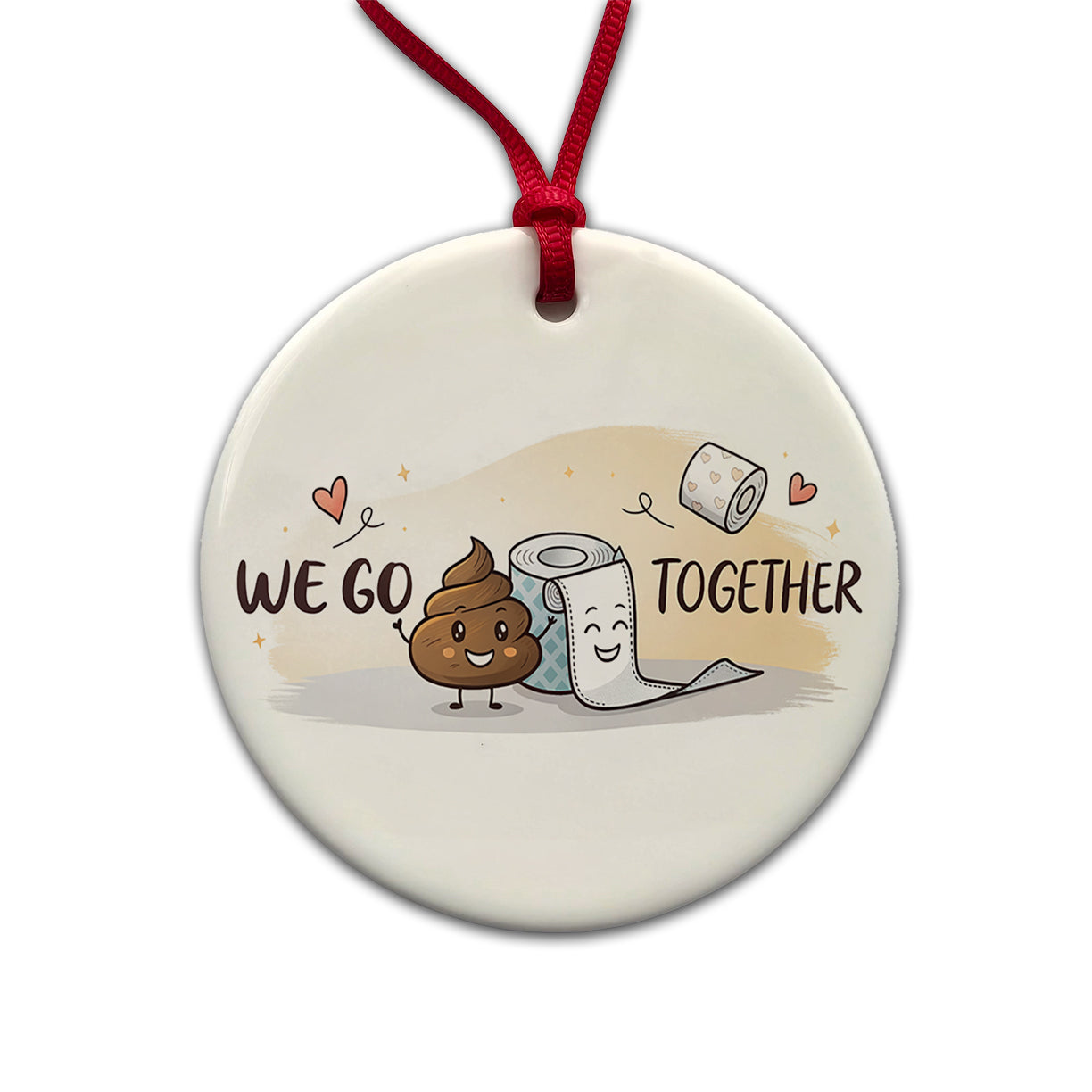 We Go Together Poop And Toilet Paper Round Ceramic Holiday Christmas Tree Ornament