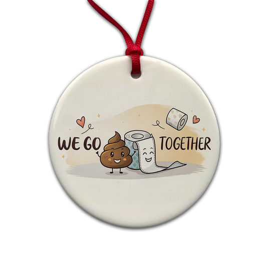 We Go Together Poop And Toilet Paper Round Ceramic Holiday Christmas Tree Ornament