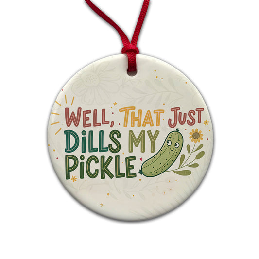 Well That Just Dills My Pickle Funny Old Saying Round Ceramic Holiday Christmas Tree Ornament