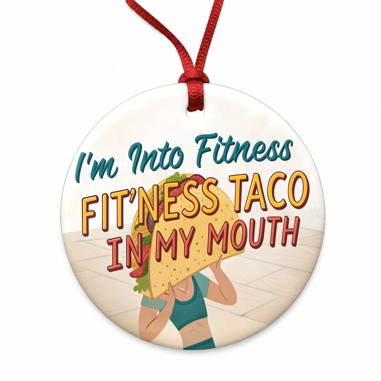 I'm Into Fitness Fit'ness Taco In My Mouth Funny Round Ceramic Holiday Christmas Tree Ornament