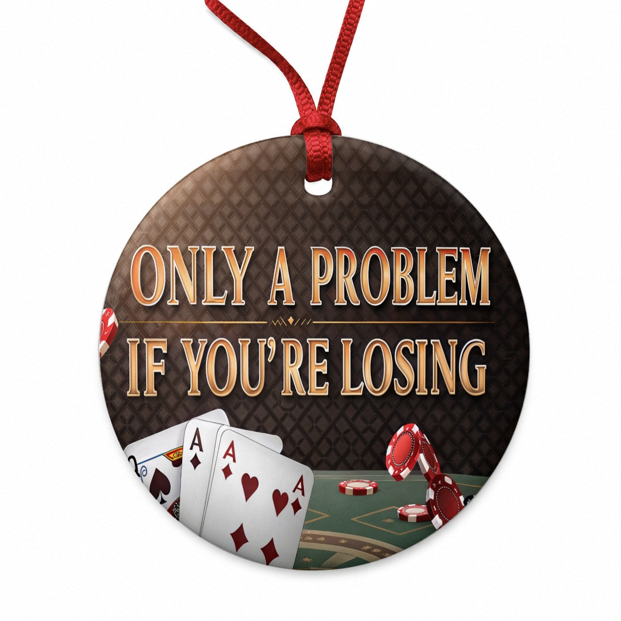 Only A Problem If You're Losing Gambling Casino Funny Round Ceramic Holiday Christmas Tree Ornament
