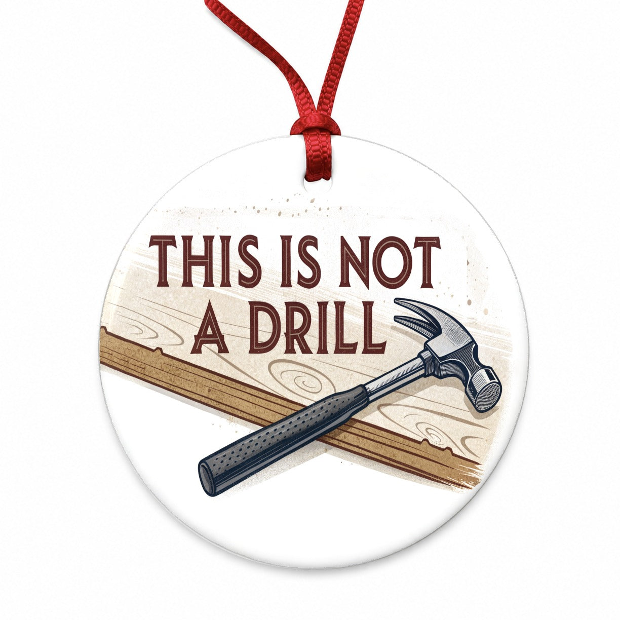 This Is Not A Drill Funny Saying Hammer Round Ceramic Holiday Christmas Tree Ornament