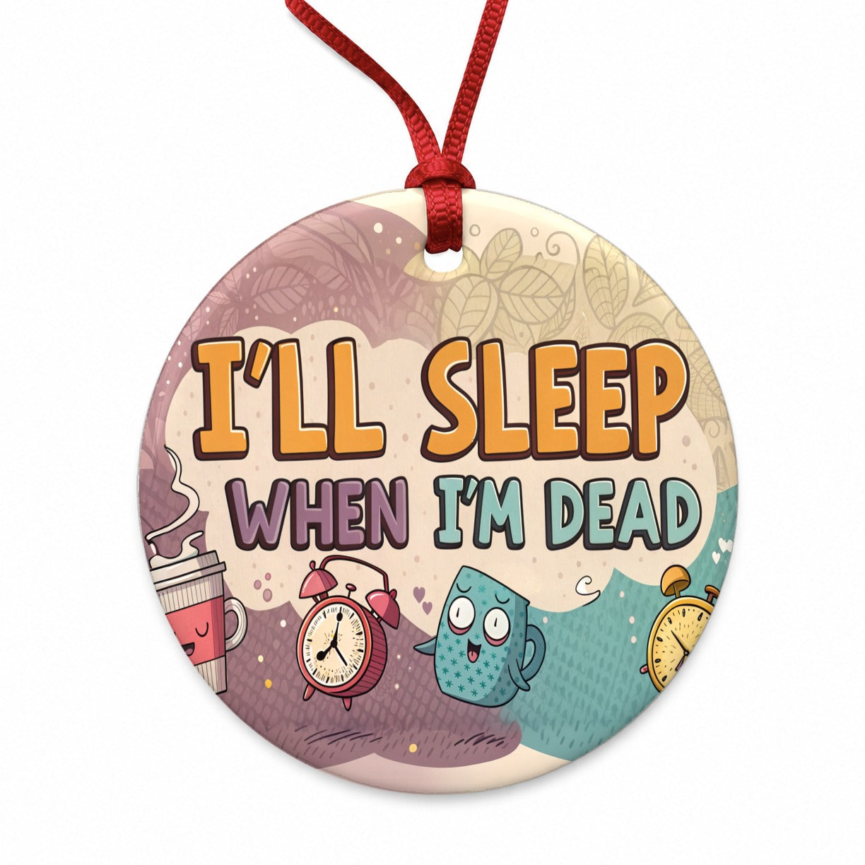I'll Sleep When I'm Dead Funny Round Ceramic Holiday Christmas Tree Ornament