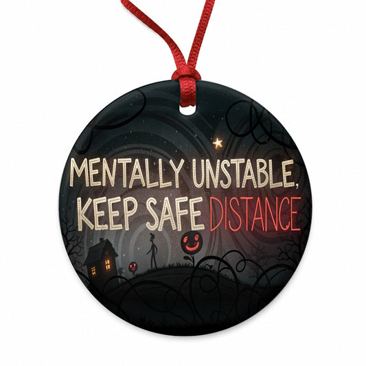 Mentally Unstable Keep Safe Distance Funny Crazy Round Ceramic Holiday Christmas Tree Ornament
