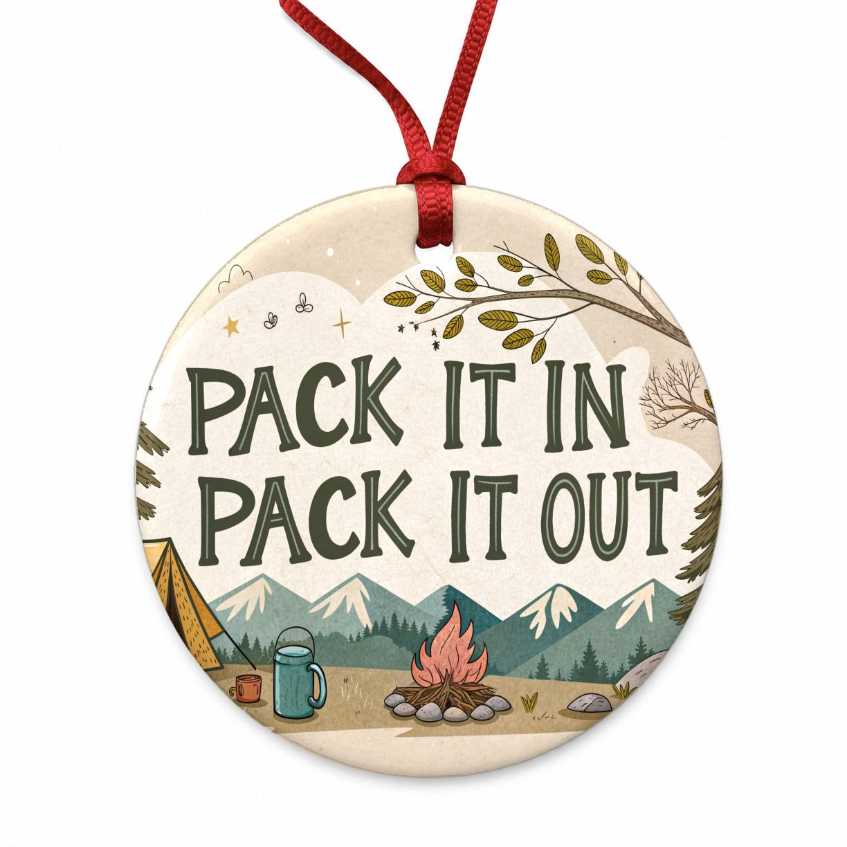 Pack It In Pack It Out Responsible Camper Camping Round Ceramic Holiday Christmas Tree Ornament