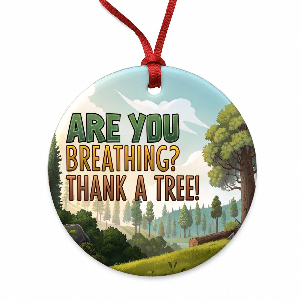 Are You Breathing Thank A Tree Conservation Funny Round Ceramic Holiday Christmas Tree Ornament