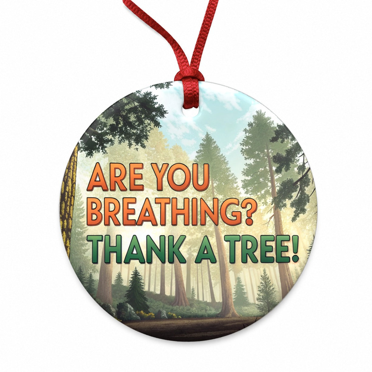 Are You Breathing Thank A Tree Ecology Conservation Round Ceramic Holiday Christmas Tree Ornament