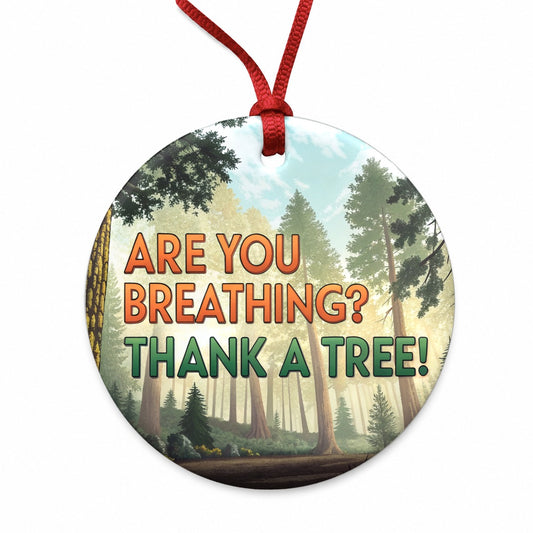 Are You Breathing Thank A Tree Ecology Conservation Round Ceramic Holiday Christmas Tree Ornament