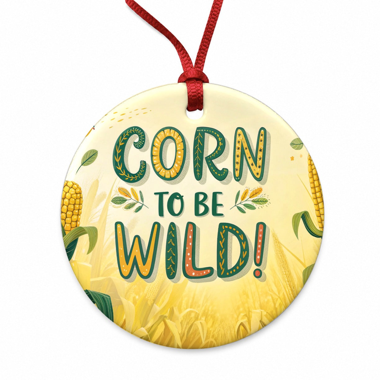 Corn To Be Wild Funny Round Ceramic Holiday Christmas Tree Ornament