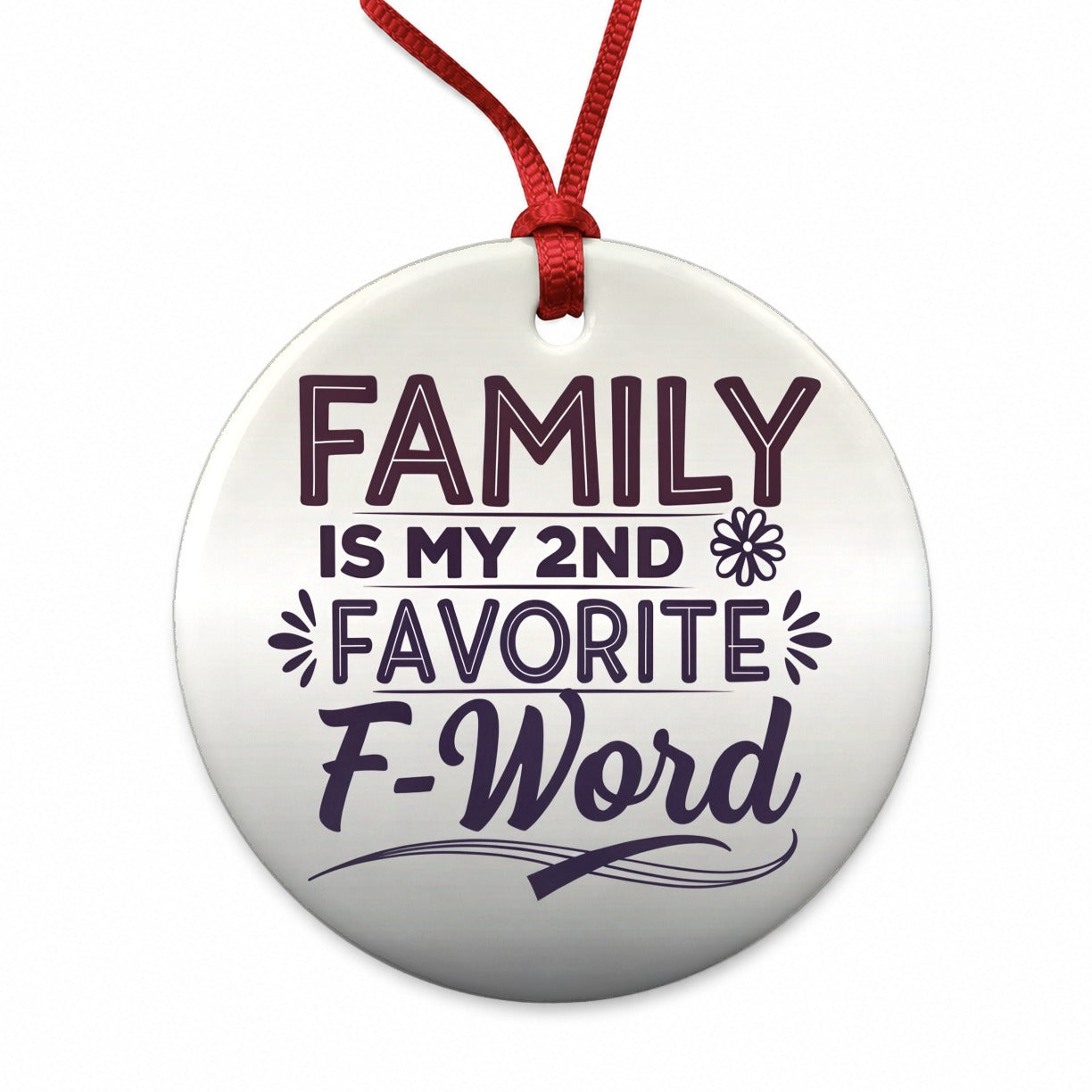 Family is My 2nd Second Favorite F-Word Round Ceramic Holiday Christmas Tree Ornament