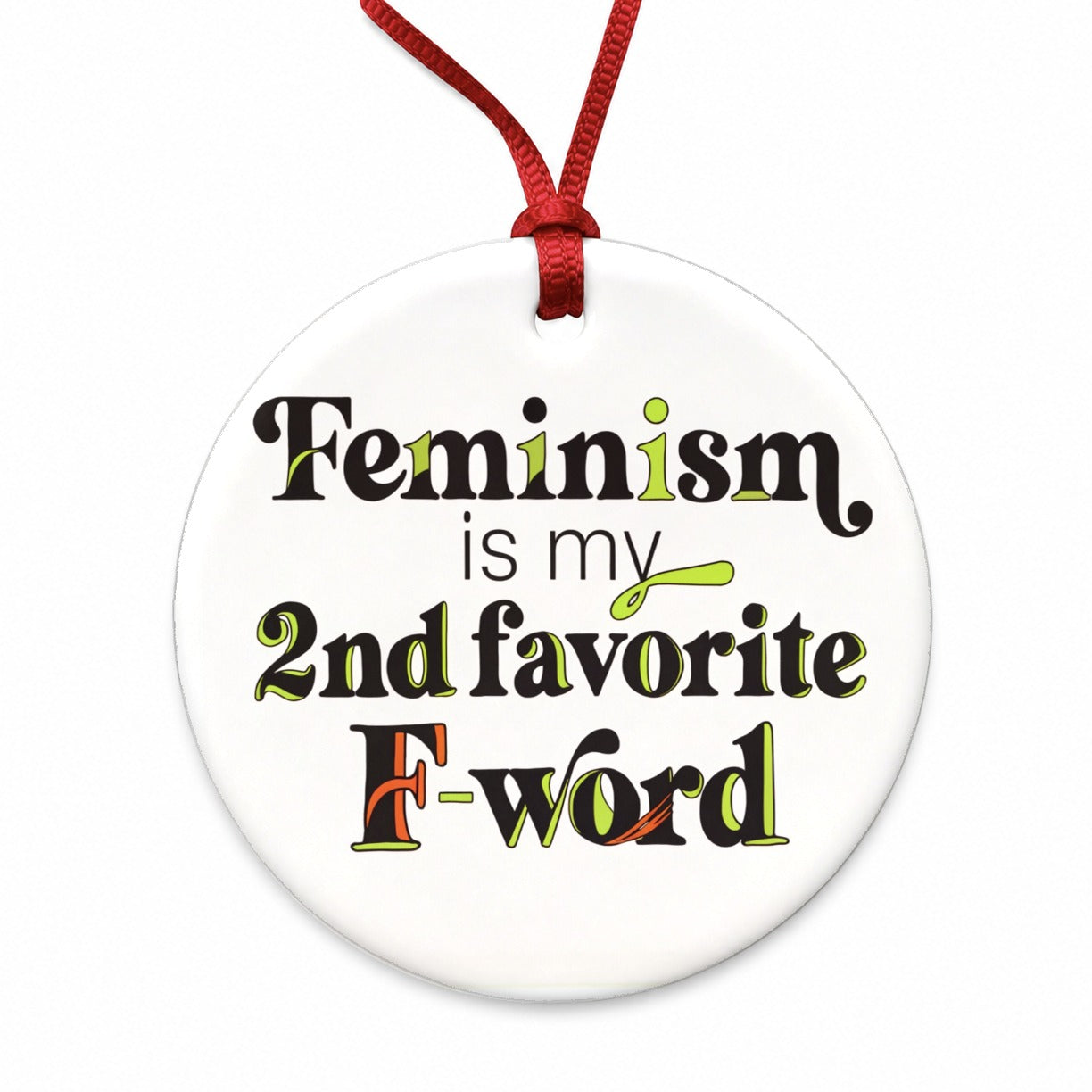 Feminism Is My 2nd Second Favorite F-Word Round Ceramic Holiday Christmas Tree Ornament