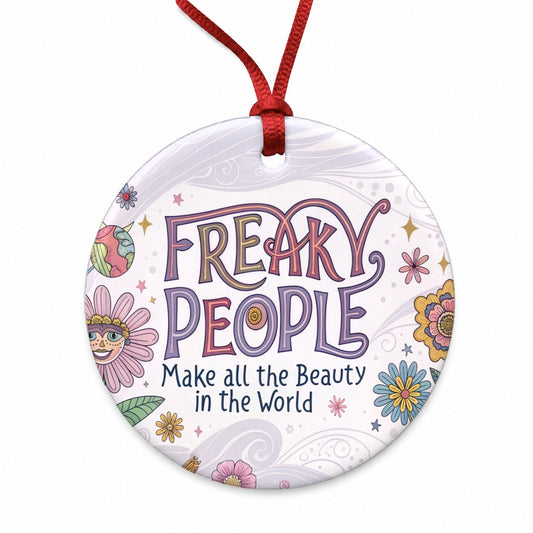 Freaky People Make All The Beauty In The World Funny Round Ceramic Holiday Christmas Tree Ornament