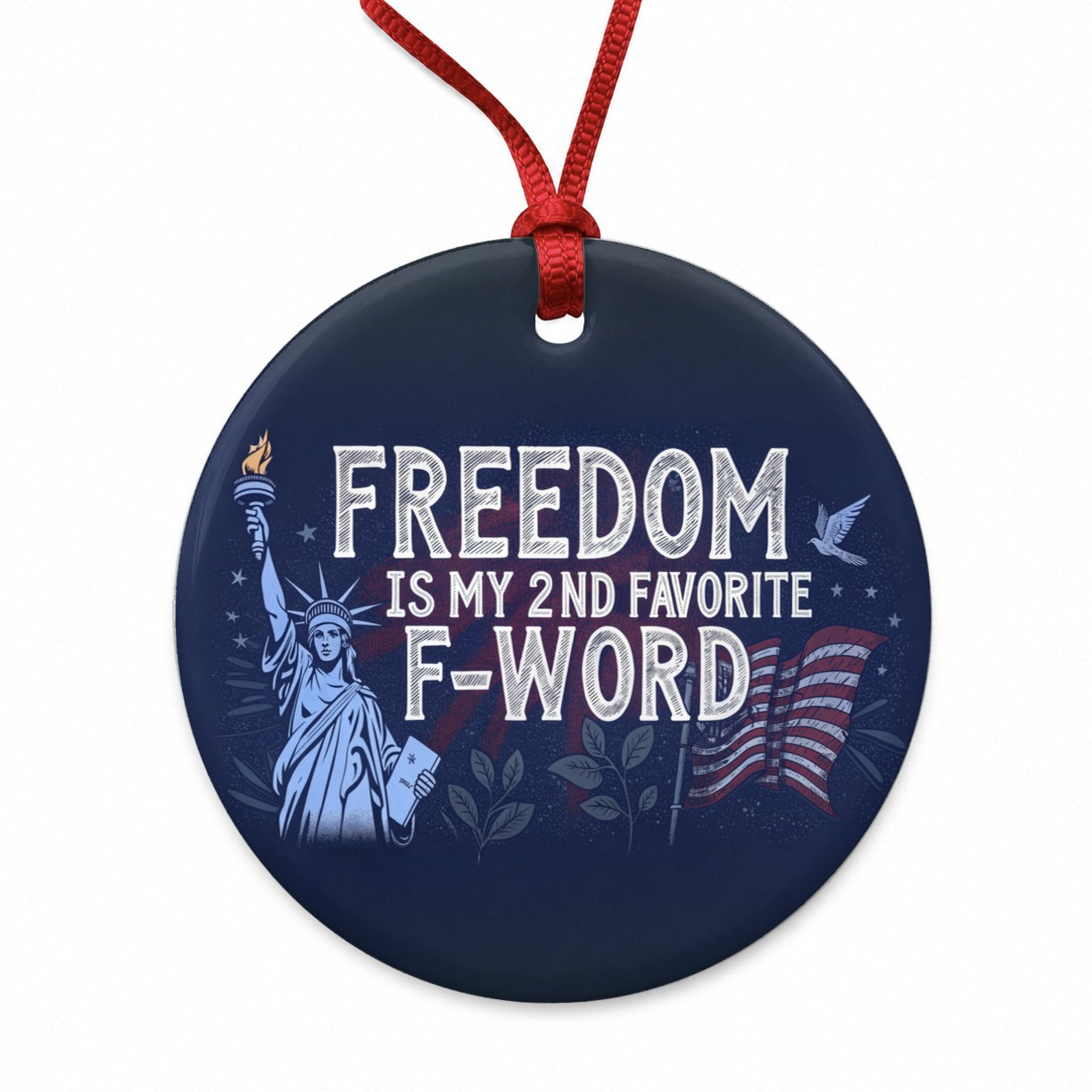 Freedom Is My 2nd Favorite F-Word Statue of Liberty Round Ceramic Holiday Christmas Tree Ornament