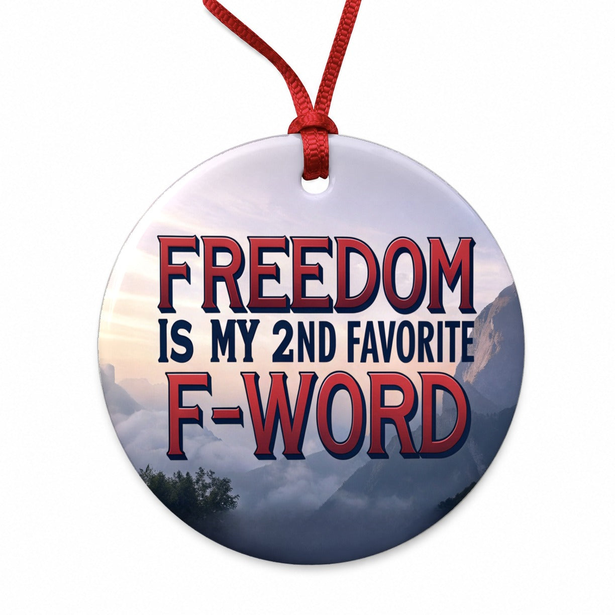 Freedom Is My 2nd Second Favorite F-Word Round Ceramic Holiday Christmas Tree Ornament