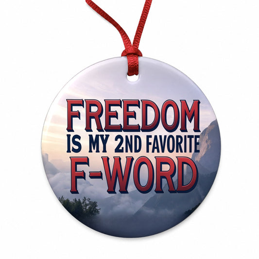 Freedom Is My 2nd Second Favorite F-Word Round Ceramic Holiday Christmas Tree Ornament