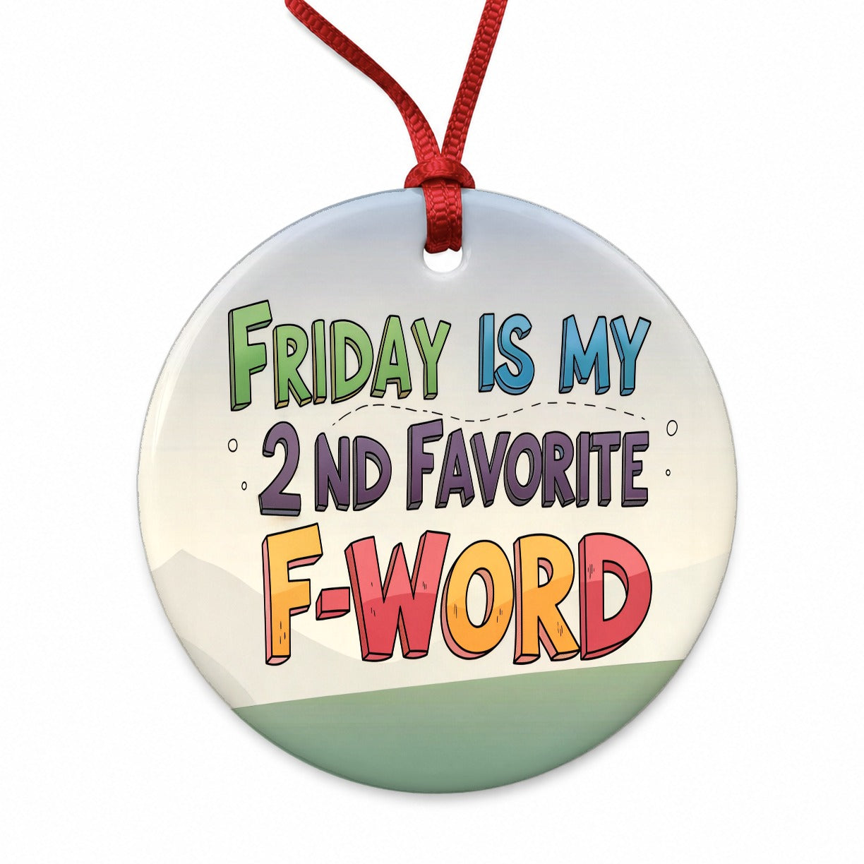 Friday is My 2nd Second Favorite F-Word Funny Round Ceramic Holiday Christmas Tree Ornament