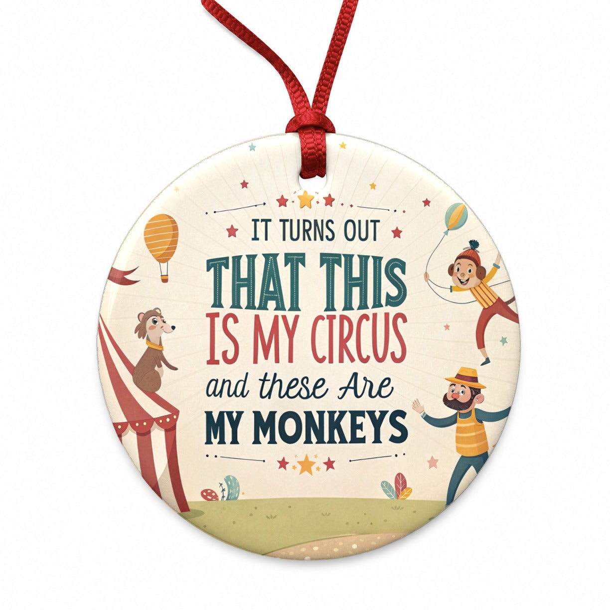 It Turns Out That This Is My Circus These Are My Monkeys Funny Round Ceramic Holiday Christmas Tree Ornament
