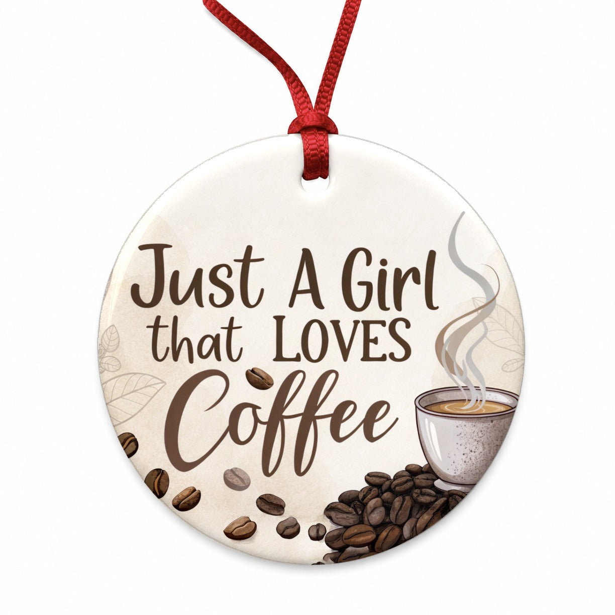 Just A Girl That Loves Coffee Round Ceramic Holiday Christmas Tree Ornament