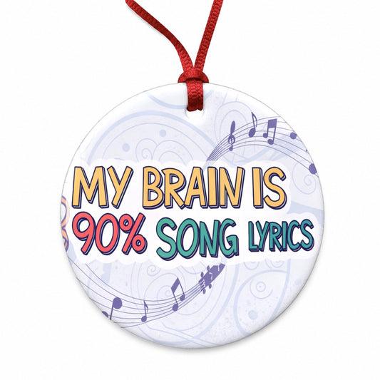 My Brain is 90 Percent Song Lyrics Funny Round Ceramic Holiday Christmas Tree Ornament