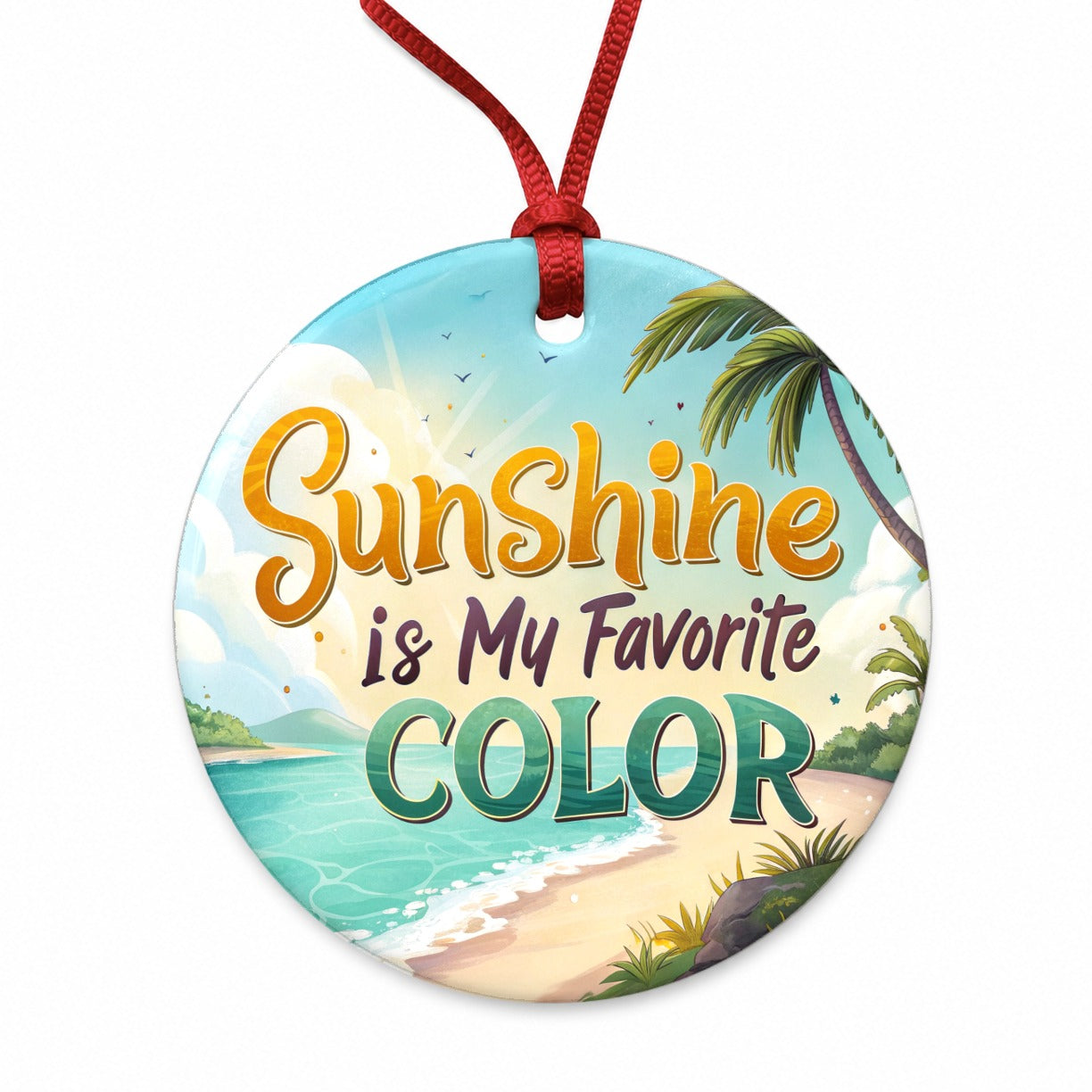 Sunshine Is My Favorite Color Funny Tropical Round Ceramic Holiday Christmas Tree Ornament