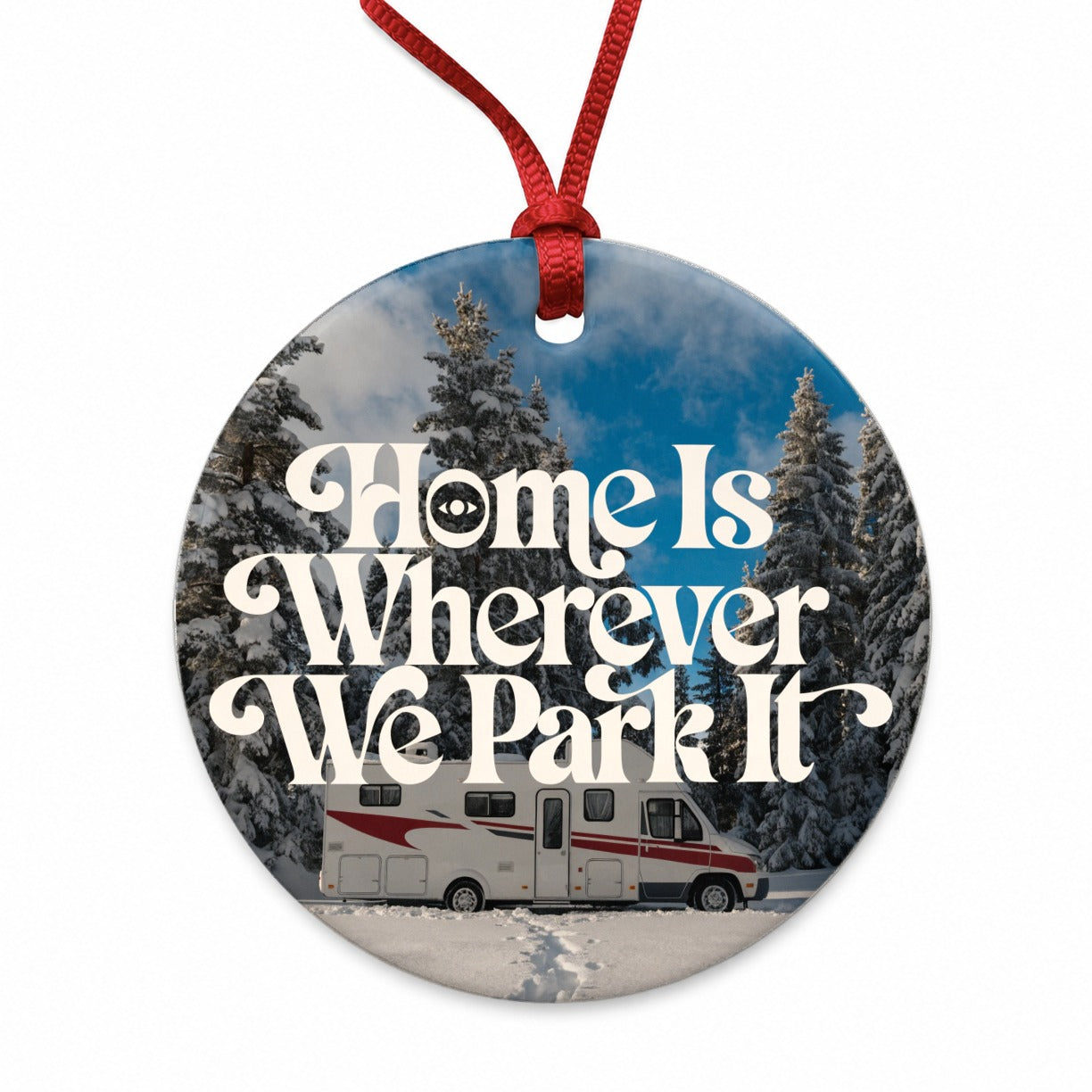 Home Wherever Park It RV Camper Funny Winter Round Ceramic Holiday Christmas Tree Ornament