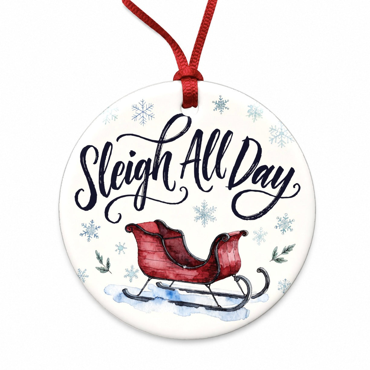 Sleigh All Day Christmas Funny Round Ceramic Holiday Christmas Tree Ornament