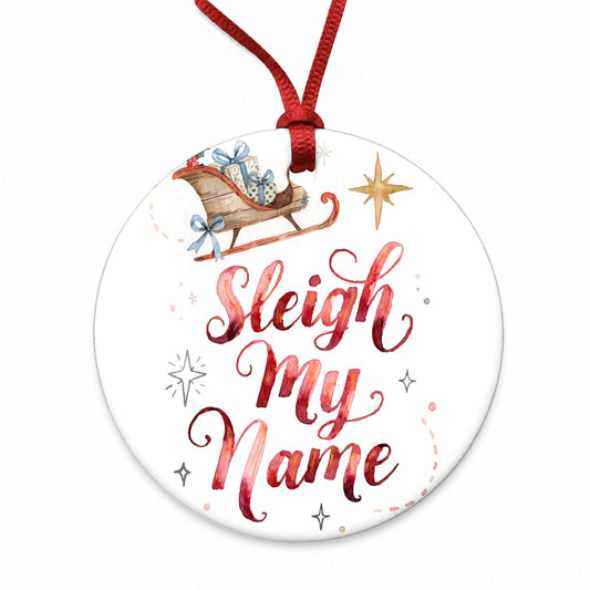 Sleigh Say My Name Christmas Round Ceramic Holiday Christmas Tree Ornament