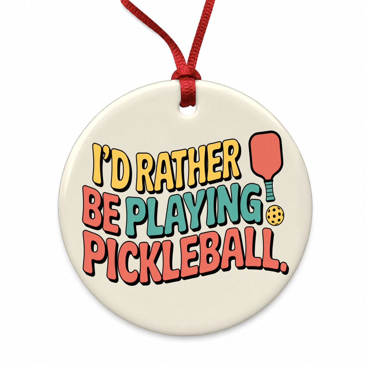 I'd Rather Be Playing Pickleball Round Ceramic Holiday Christmas Tree Ornament