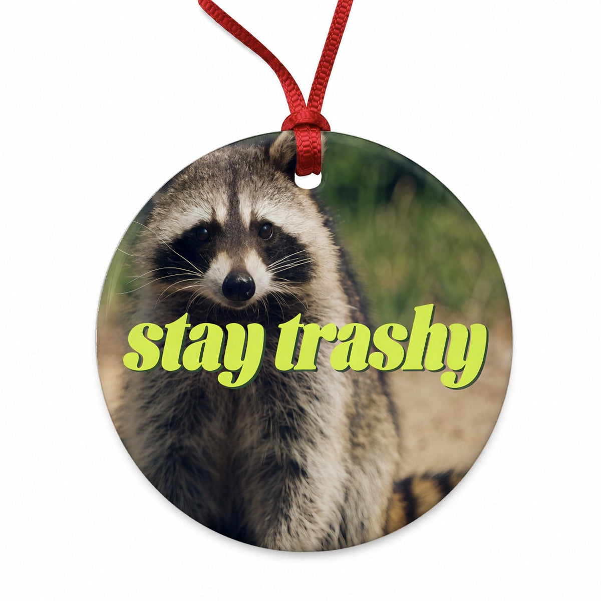 Stay Trashy Raccoon Funny Round Ceramic Holiday Christmas Tree Ornament