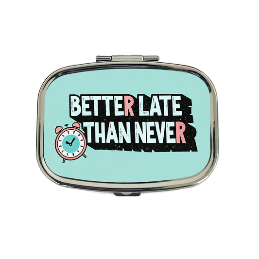 Better Late Than Never Funny Travel Pill Box Case