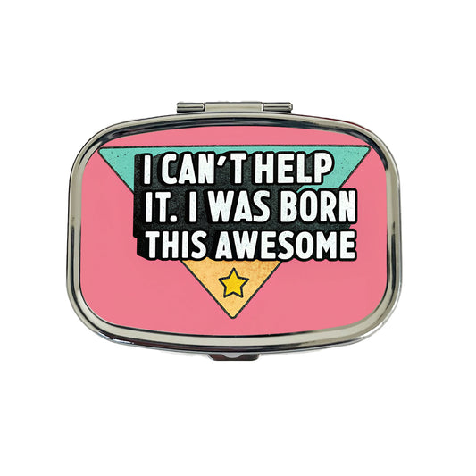 Can't Help It I Was Born This Awesome Funny Travel Pill Box Case