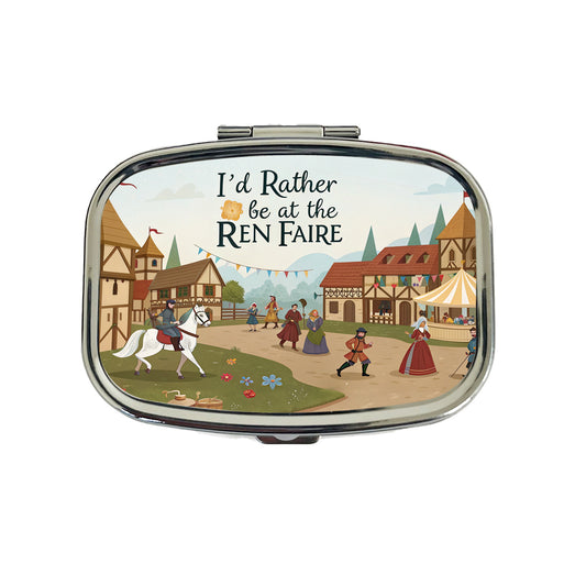 I'd Rather Be At The Ren Faire Medieval Renaissance Festival Travel Pill Box Case