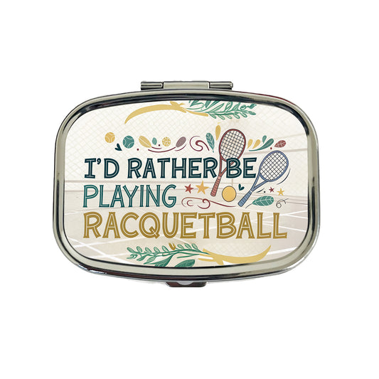 I'd Rather Be Playing Racquetball Travel Pill Box Case