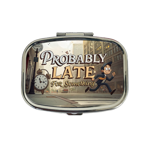Probably Late For Something Funny Travel Pill Box Case