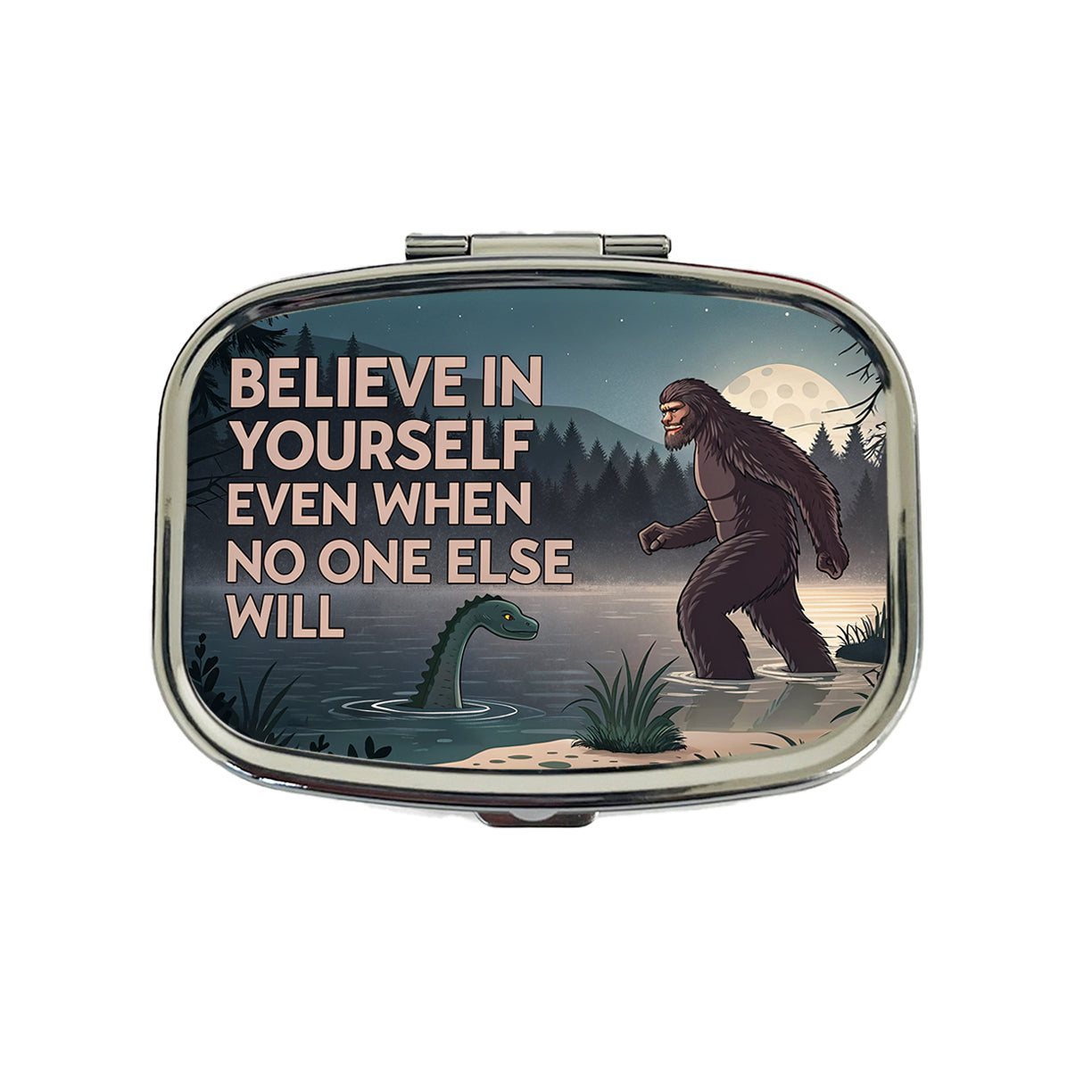 Believe In Yourself Even When No One Else Will Bigfoot Loch Ness Monster Funny Travel Pill Box Case