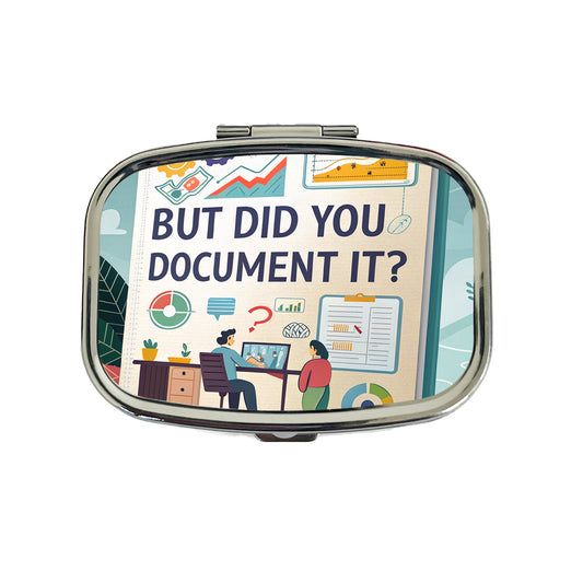 But Did You Document It Funny Travel Pill Box Case
