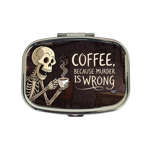 Coffee Because Murder Is Wrong Funny Skeleton Travel Pill Box Case