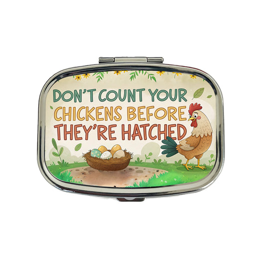 Don't Count Your Chickens Before They're Hatched Funny Saying Travel Pill Box Case