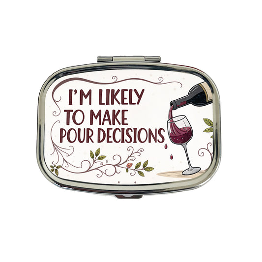 I'm Likely To Make Pour Poor Decisions Funny Wine Saying Travel Pill Box Case