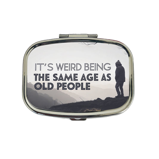 It's Weird Being The Same Age As Old People Funny Travel Pill Box Case