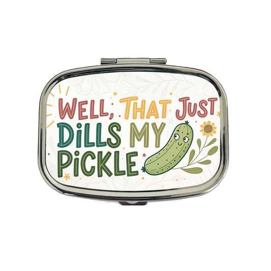 Well That Just Dills My Pickle Funny Old Saying Travel Pill Box Case
