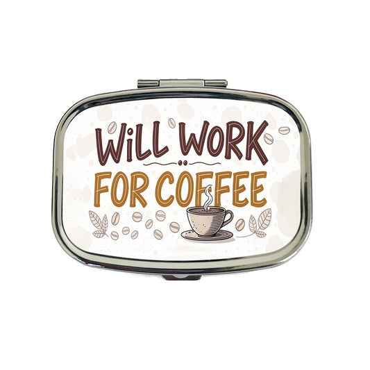 Will Work For Coffee Funny Saying Travel Pill Box Case