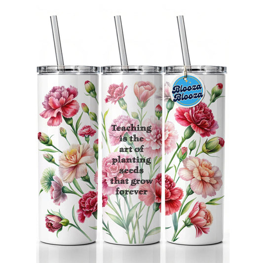 Teaching Art Of Planting Seeds Appreciation Carnations Flowers Skinny Tumbler 20oz with Straw Insulated Water Bottle Gift