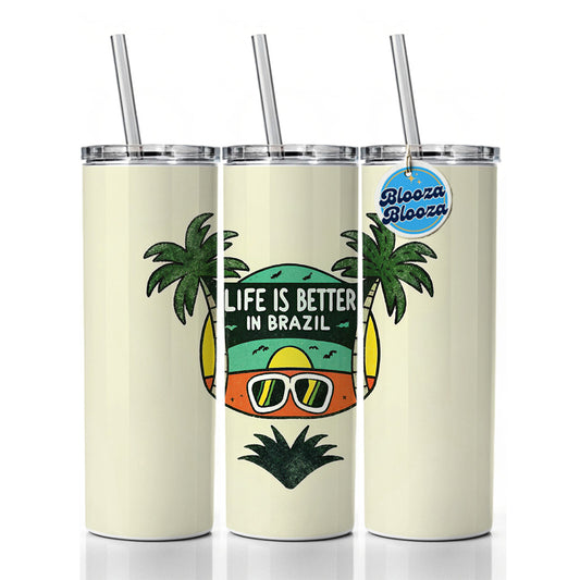 Life Is Better In Brazil Skinny Tumbler 20oz with Straw Insulated Water Bottle Gift