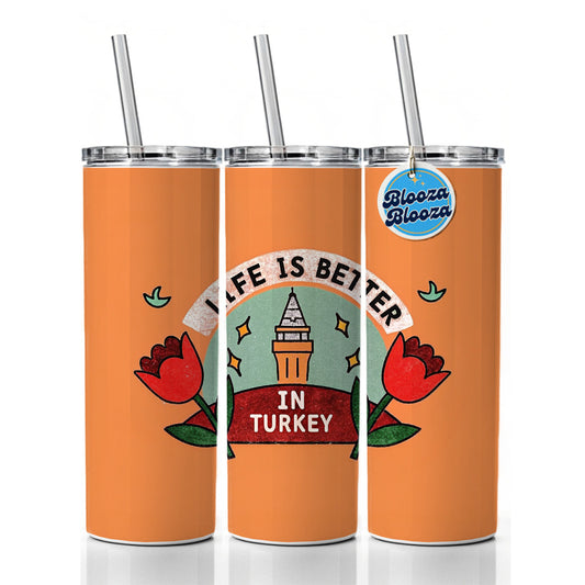 Life Is Better In Turkey Skinny Tumbler 20oz with Straw Insulated Water Bottle Gift