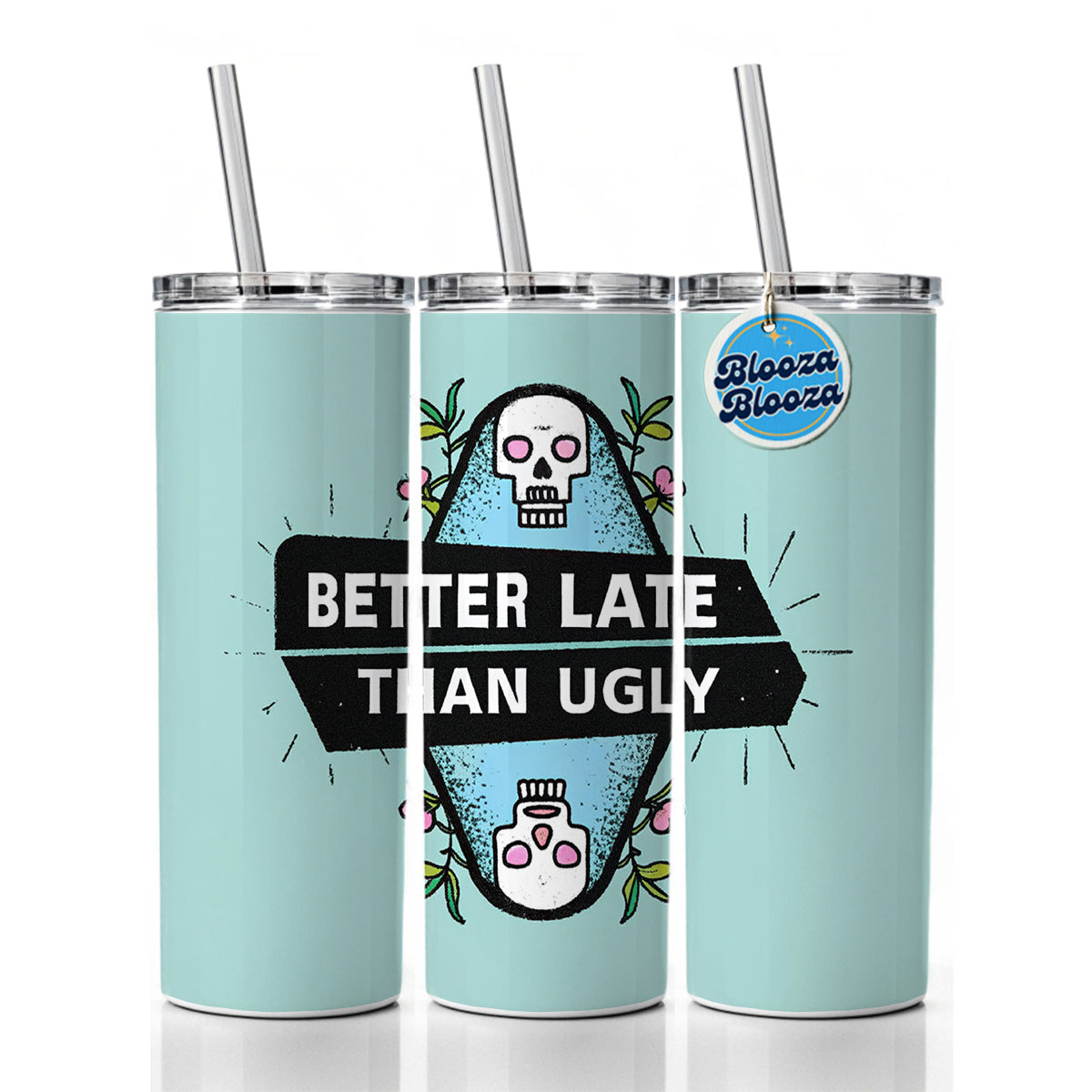 Better Late Than Ugly Funny Skinny Tumbler 20oz with Straw Insulated Water Bottle Gift