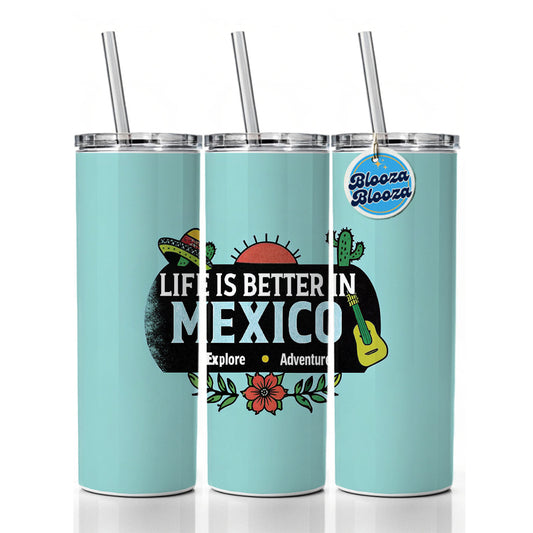 Life Is Better In Mexico Skinny Tumbler 20oz with Straw Insulated Water Bottle Gift
