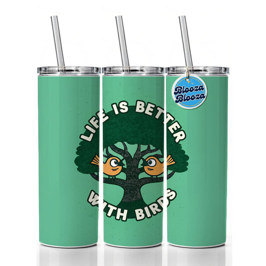 Life Is Better With Birds Skinny Tumbler 20oz with Straw Insulated Water Bottle Gift
